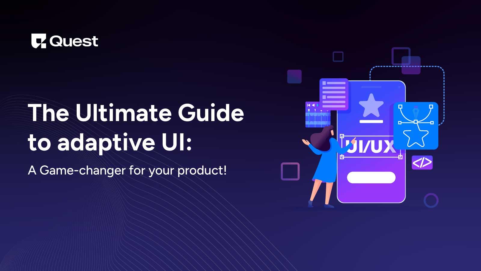 Adaptive UI: What it is and how it can be a game-changer for your product.