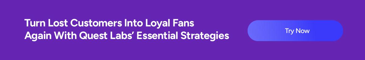 Turn Lost Customers Into Loyal Fans Again With Quest Labs’ Essential Strategies