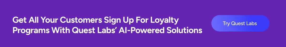 Get All Your Customers Sign Up For Loyalty Programs With Quest Labs’ AI-Powered Solutions