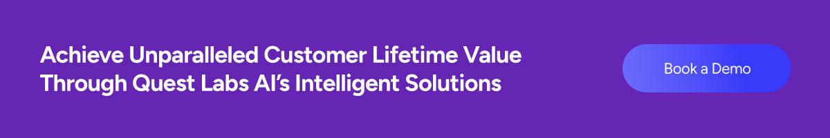 Achieve Unparalleled Customer Lifetime Value Through Quest Labs AI’s Intelligent Solutions